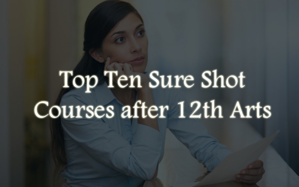 Top Ten Promising and Sure Shot Courses after 12th Arts